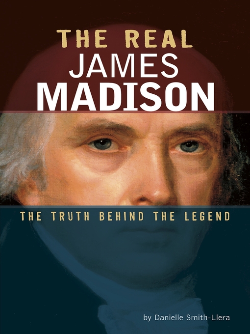 Title details for The Real James Madison by Danielle Smith-Llera - Available